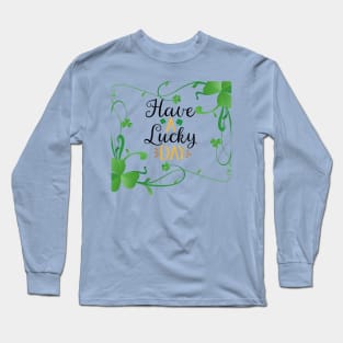 Have a lucky. Day Long Sleeve T-Shirt